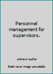 Unknown Binding Personnel management for supervisors. Book