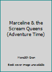 Paperback Marceline & the Scream Queens (Adventure Time) Book