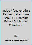 Paperback Tickle / feet, Grade 1 Revised Take-Home Book-13: Harcourt School Publishers Collections Book