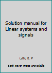 Solution manual for Linear systems and signals