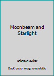 Moonbeam and Starlight