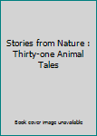 Hardcover Stories from Nature : Thirty-one Animal Tales Book