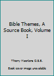 Paperback Bible Themes, A Source Book, Volume I Book