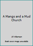 A Mango and a Mud Church