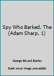 Paperback Spy Who Barked, The (Adam Sharp, 1) Book
