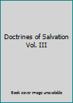 Paperback Doctrines of Salvation Vol. III Book