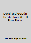 Unknown Binding David and Goliath: Read, Show, & Tell Bible Stories Book
