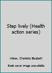 Unknown Binding Step lively (Health action series) Book