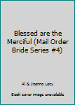 Hardcover Blessed are the Merciful (Mail Order Bride Series #4) Book