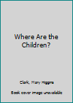 Mass Market Paperback Where Are the Children? Book