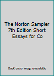 Paperback The Norton Sampler 7th Edition Short Essays for Co Book
