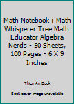 Math Notebook : Math Whisperer Tree Math Educator Algebra Nerds - 50 Sheets, 100 Pages - 6 X 9 Inches