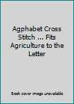 Paperback Agphabet Cross Stitch ... Fits Agriculture to the Letter Book