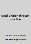 Unknown Binding Good English through practice Book