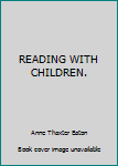 Hardcover READING WITH CHILDREN. Book