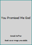 Paperback You Promised Me God Book