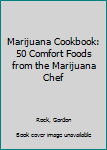 Paperback Marijuana Cookbook: 50 Comfort Foods from the Marijuana Chef Book