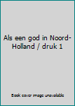 Perfect Paperback Als een god in Noord-Holland / druk 1 Book
