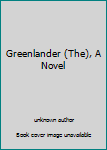 Unknown Binding Greenlander (The), A Novel Book
