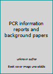 Unknown Binding PCR information reports and background papers Book