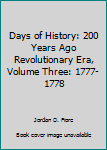 Unknown Binding Days of History: 200 Years Ago Revolutionary Era, Volume Three: 1777-1778 Book