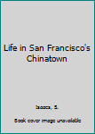 School & Library Binding Life in San Francisco's Chinatown Book