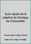 Paperback Guía rápida de la catedral de Santiago de Compostela Book