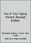 Paperback You & Your Aging Parent, Revised Edition Book