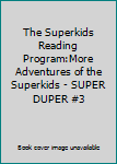 Paperback The Superkids Reading Program:More Adventures of the Superkids - SUPER DUPER #3 Book