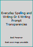Paperback Everyday Spelling and Writing Gr 6 Writing Prompt Transparencies Book