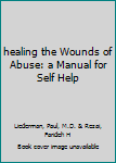 Paperback healing the Wounds of Abuse: a Manual for Self Help Book