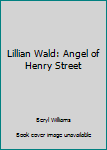 Unknown Binding Lillian Wald: Angel of Henry Street Book