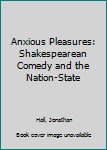 Hardcover Anxious Pleasures: Shakespearean Comedy and the Nation-State Book