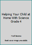 Paperback Helping Your Child at Home With Science Grade 4 Book