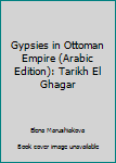 Paperback Gypsies in Ottoman Empire (Arabic Edition): Tarikh El Ghagar [Arabic] Book