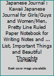 Japanese Journal : Kawaii Japanese Journal for Girls/Guys and Women/Men, Pretty Line Ruled Paper Notebook for Writing Notes and ... List, Important Things and Beautiful Thoughts