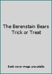 The Berenstain Bears Trick or Treat