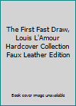 Hardcover The First Fast Draw, Louis L'Amour Hardcover Collection Faux Leather Edition Book