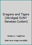 Paperback Dragons and Tigers (Abridged SUNY Geneseo Custom) Book