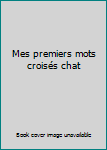 Paperback Mes premiers mots croisés chat [French] Book