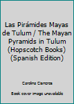 Paperback Las Pirámides Mayas de Tulum / The Mayan Pyramids in Tulum (Hopscotch Books) (Spanish Edition) [Spanish] Book