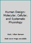 Paperback Human Design: Molecular, Cellular, and Systematic Physiology Book