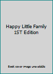 Happy Little Family 1ST Edition