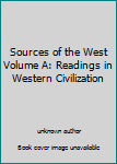 Sources of the West Volume A: Readings in Western Civilization