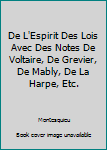 Unknown Binding De L'Espirit Des Lois Avec Des Notes De Voltaire, De Grevier, De Mably, De La Harpe, Etc. Book
