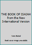 Unknown Binding THE BOOK OF ISAIAH from the New International Version Book