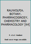 Hardcover RAUWOLFIA. BOTANY, PHARMACOGNOSY, CHEMISTRY AND PHARMACOLOGY [K4] Book