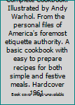 Hardcover Amy Vanderbilt's Complete Cookbook. Illustrated by Andy Warhol. From the personal files of America's foremost etiquette authority. A basic cookbook with easy to prepare recipes for both simple and festive meals. Hardcover 1961. Book