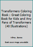 Transformers Coloring Book: Great Coloring Book for Kids and Any Fans of Transformers (40 Illustrations)