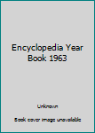 Encyclopedia Year Book 1963